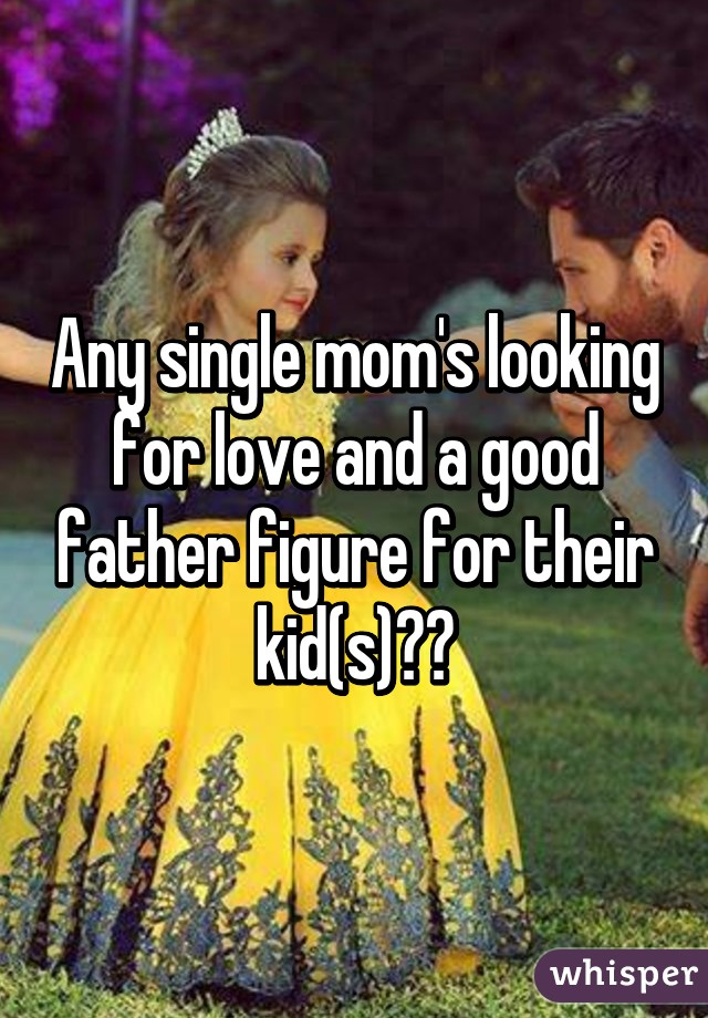 Any single mom's looking for love and a good father figure for their kid(s)??