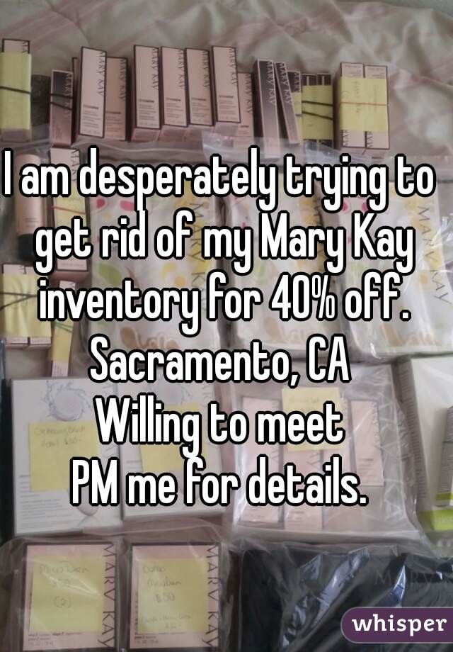 I am desperately trying to get rid of my Mary Kay inventory for 40% off.
Sacramento, CA
Willing to meet
PM me for details.