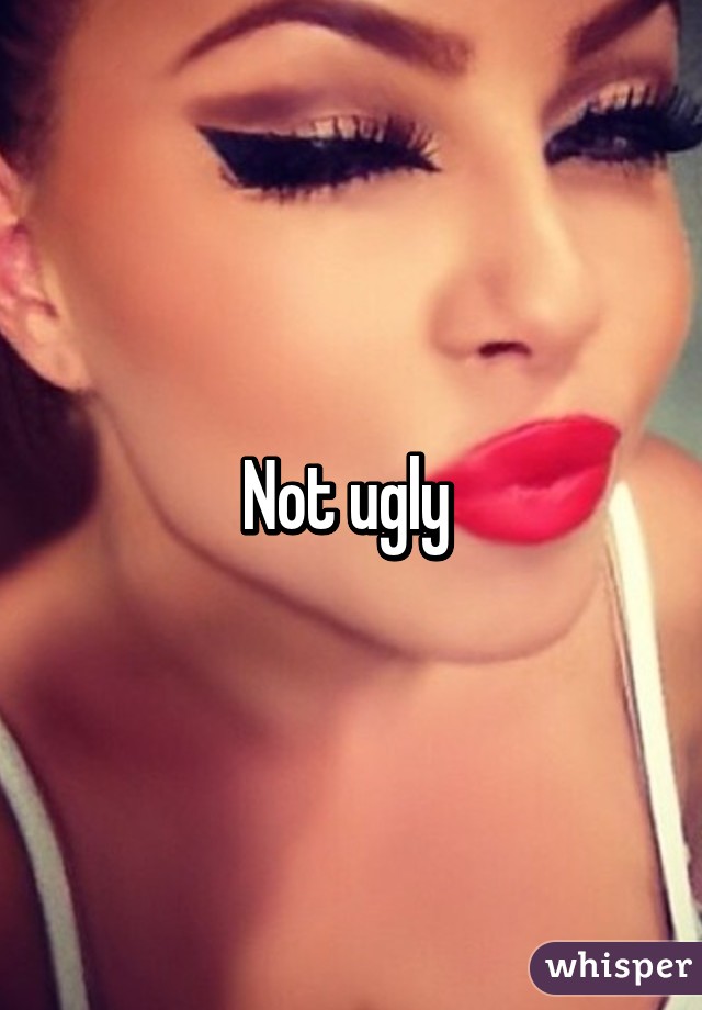 Not ugly 