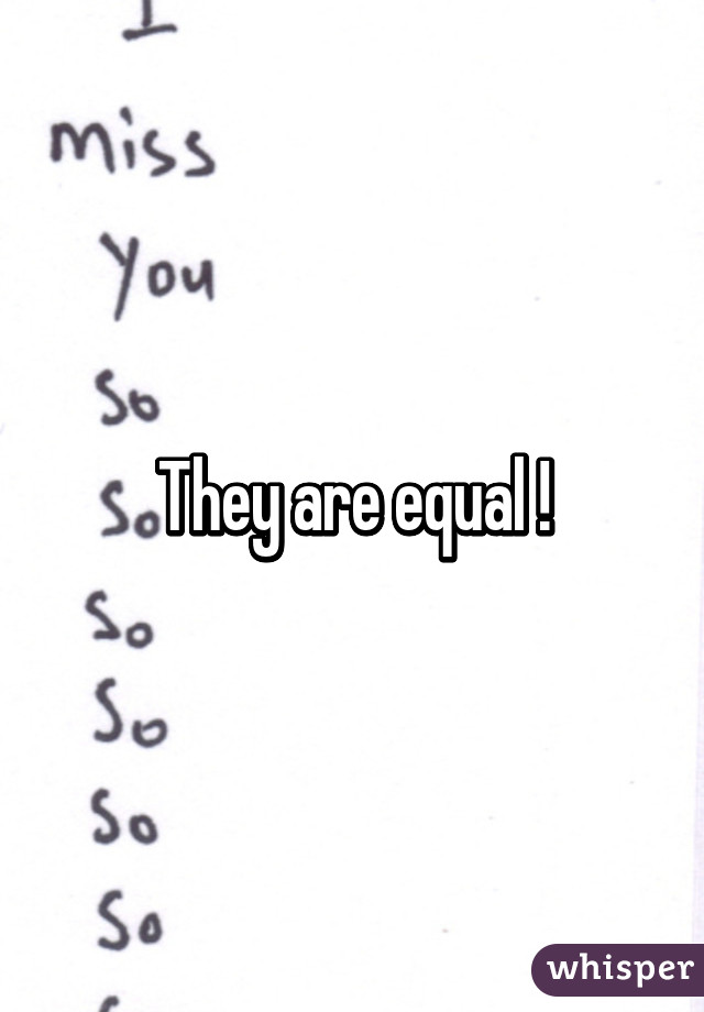 They are equal !