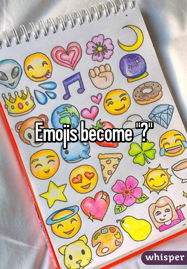 Emojis become "?"