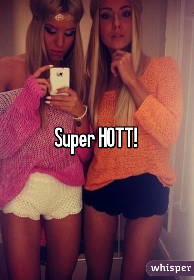 Super HOTT! 