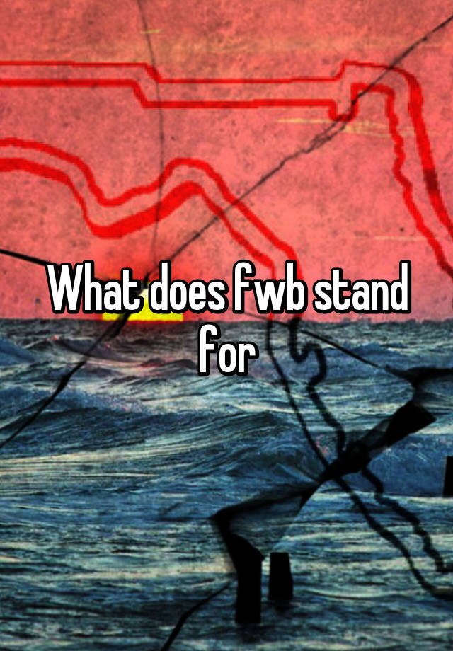 What Does Fwb Stand For On Snap