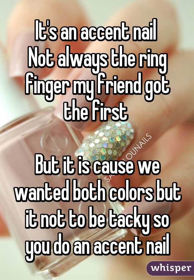 It's an accent nail 
Not always the ring finger my friend got the first 

But it is cause we wanted both colors but it not to be tacky so you do an accent nail