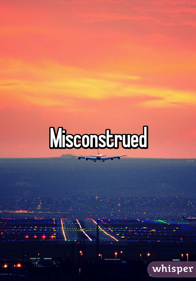 Misconstrued