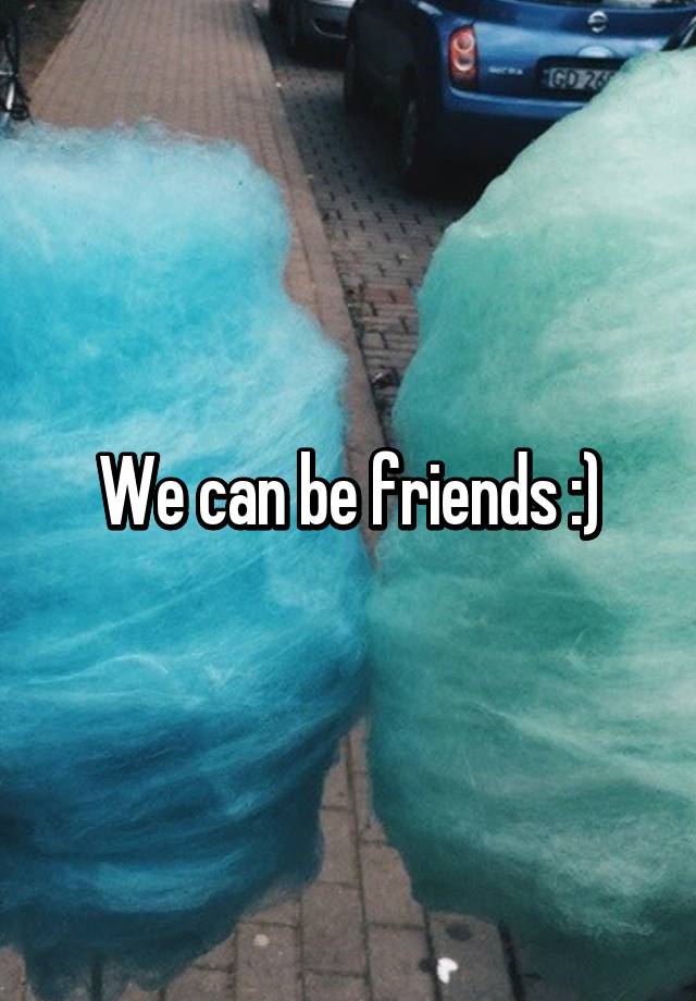 we-can-be-friends