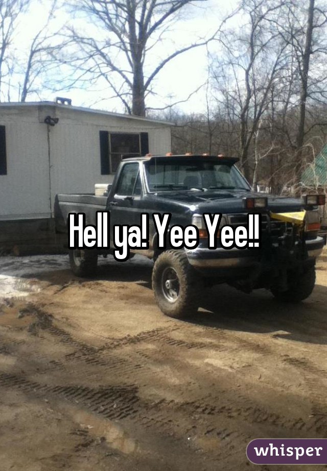 Hell ya! Yee Yee!!