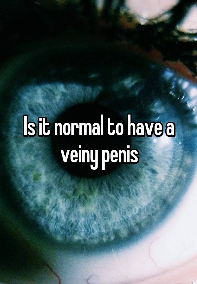 is-it-normal-to-have-a-veiny-penis