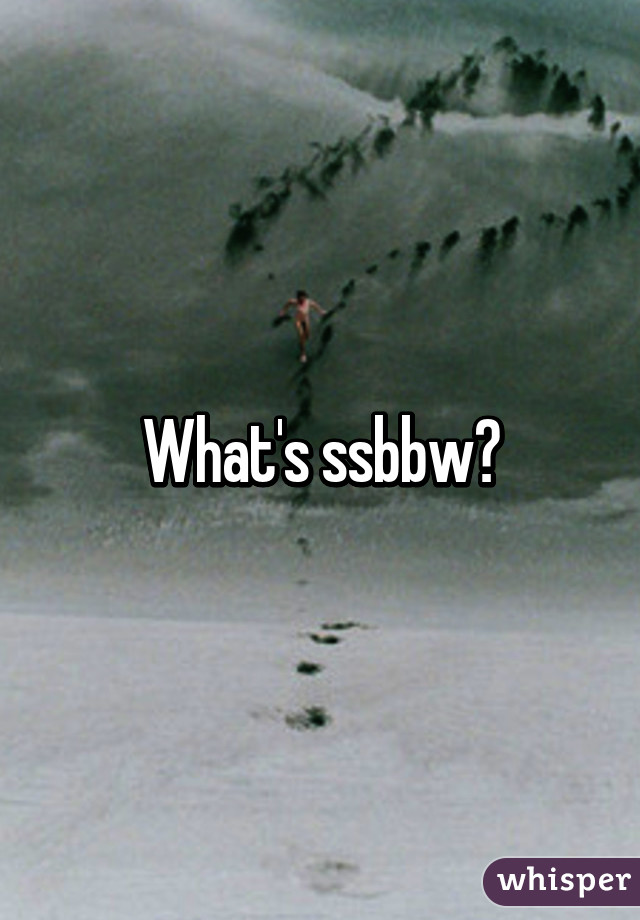 What's ssbbw?