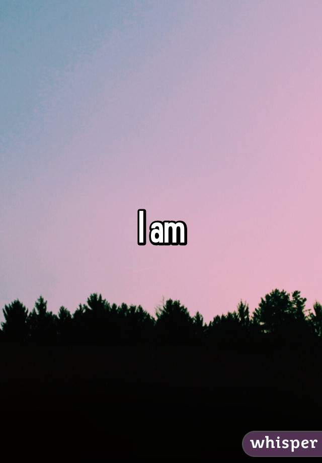 I am