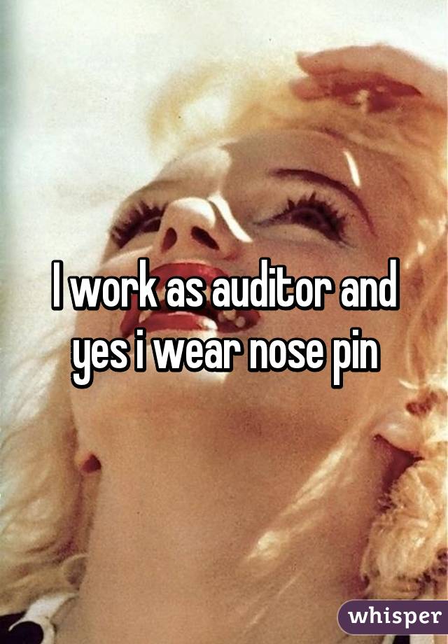 I work as auditor and yes i wear nose pin