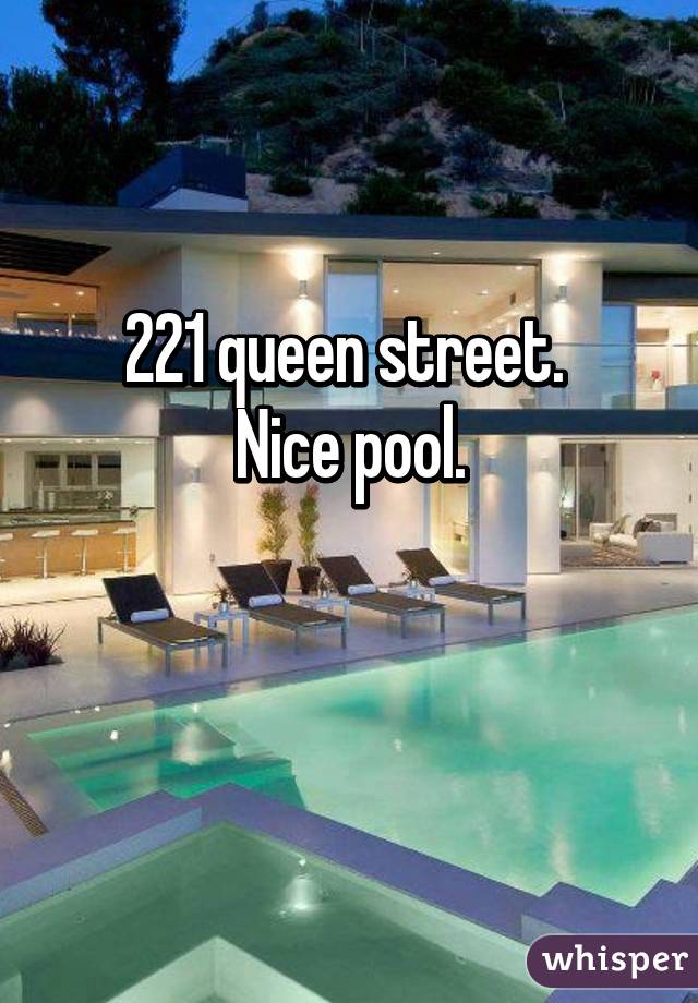 221 queen street. 
Nice pool.

