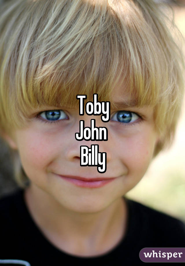 Toby
John 
Billy