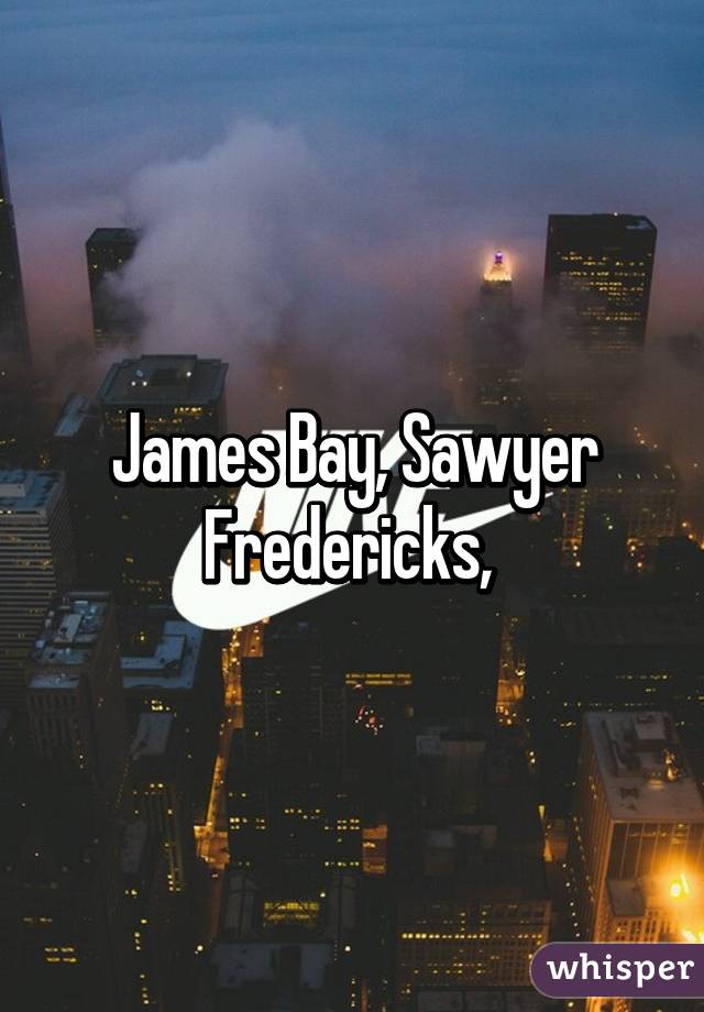 James Bay, Sawyer Fredericks, 
