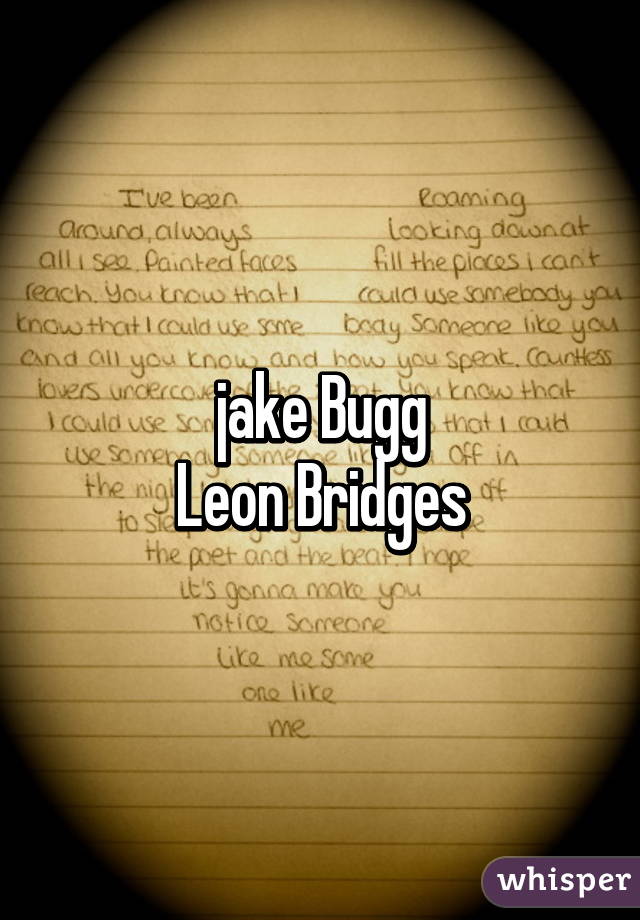 jake Bugg
Leon Bridges