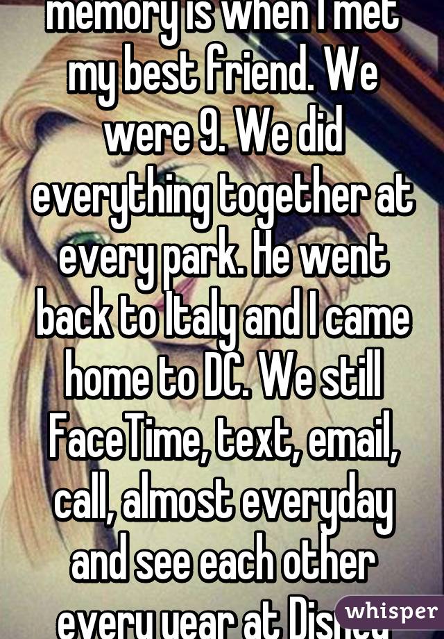 My favorite disney memory is when I met my best friend. We were 9. We did everything together at every park. He went back to Italy and I came home to DC. We still FaceTime, text, email, call, almost everyday and see each other every year at Disney world