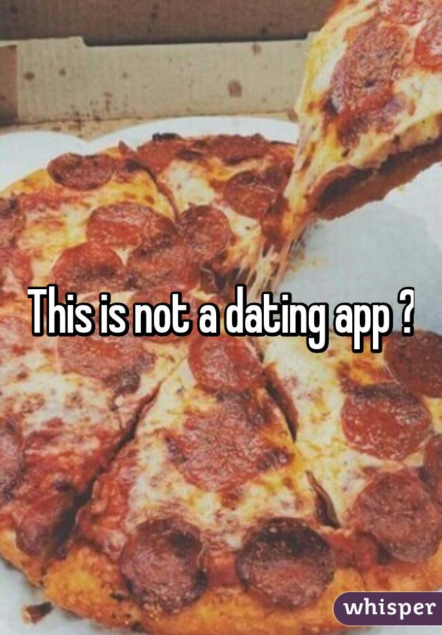 This is not a dating app 😕