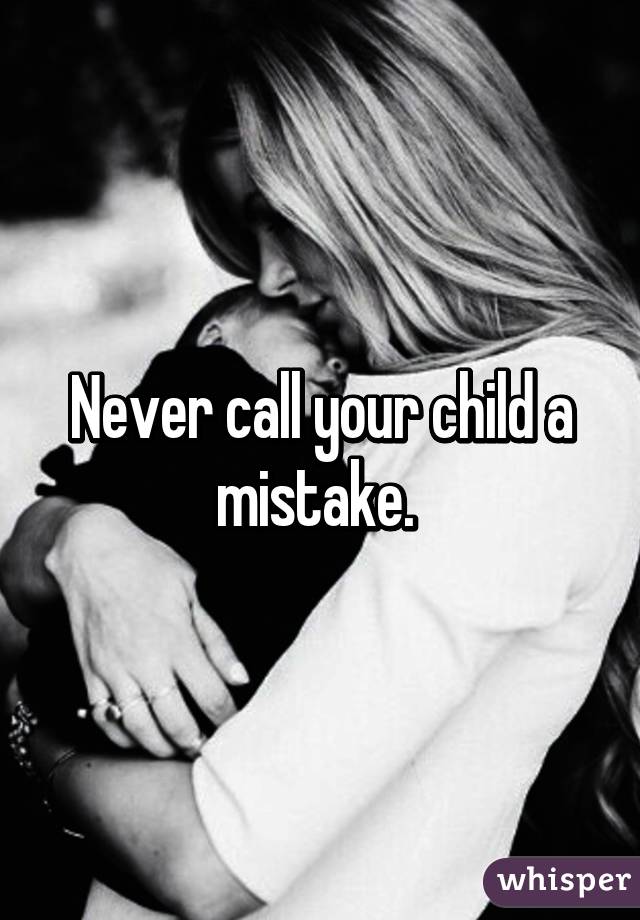 Image result for a child is never a mistake