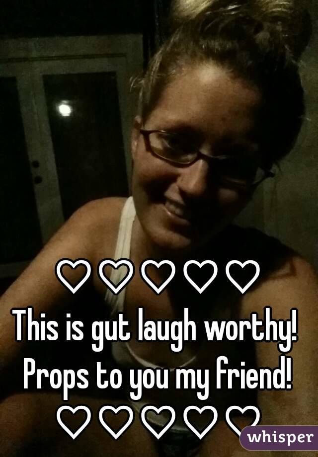 ♡♡♡♡♡
This is gut laugh worthy! 
Props to you my friend!
♡♡♡♡♡
