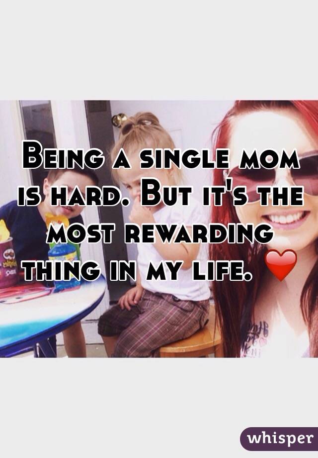 Being a single mom is hard. But it's the most rewarding thing in my life. ❤️