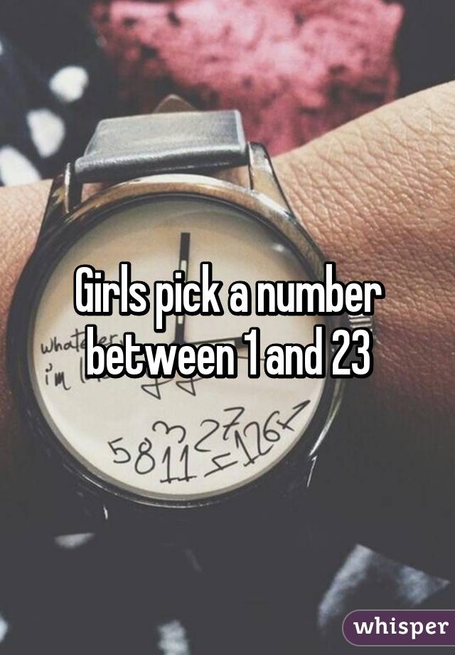 Girls pick a number between 1 and 23