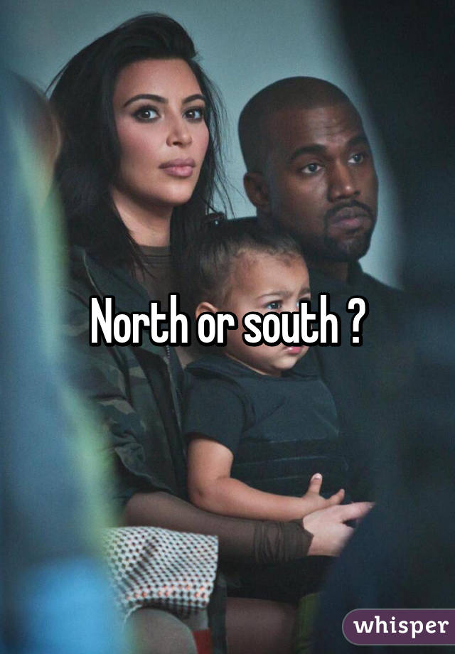 North or south ?