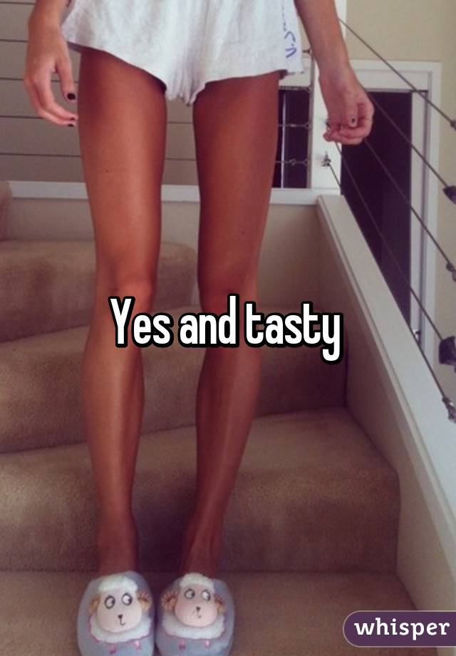 Yes and tasty 