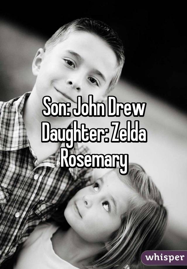 Son: John Drew
Daughter: Zelda Rosemary