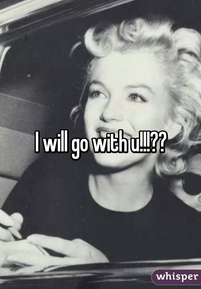I will go with u!!!❤️