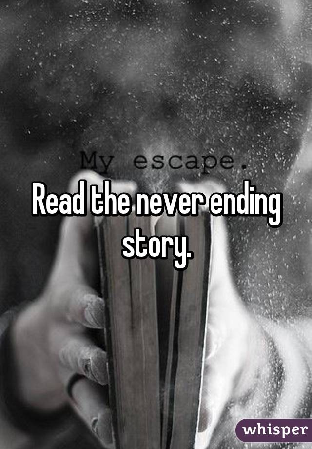 Read the never ending story.