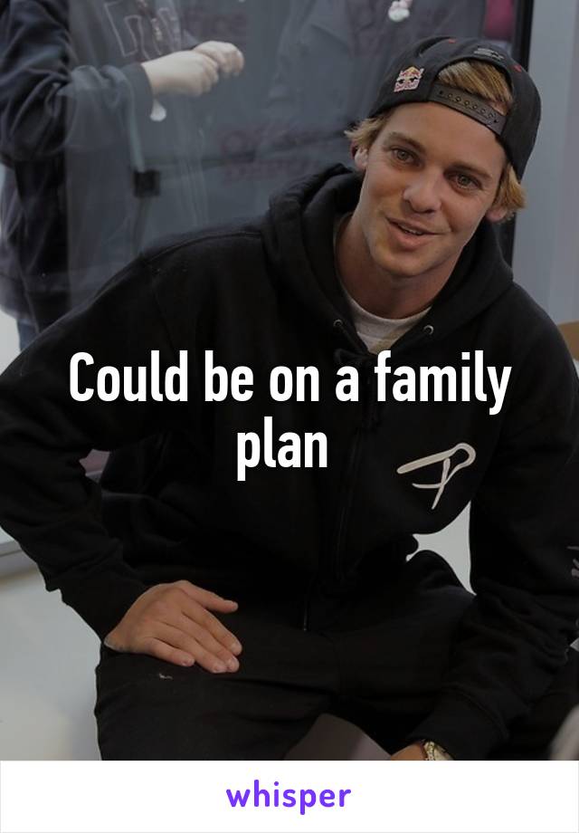 Could be on a family plan 