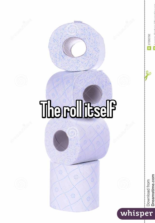 The roll itself