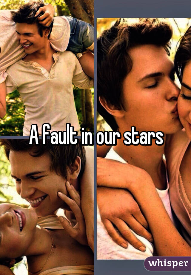 A fault in our stars