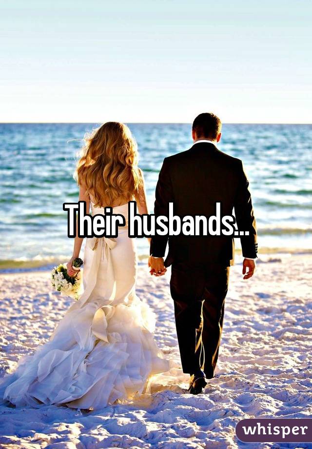 Their husbands...
