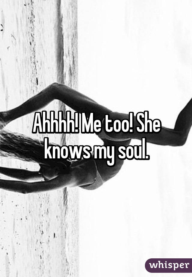 Ahhhh! Me too! She knows my soul.