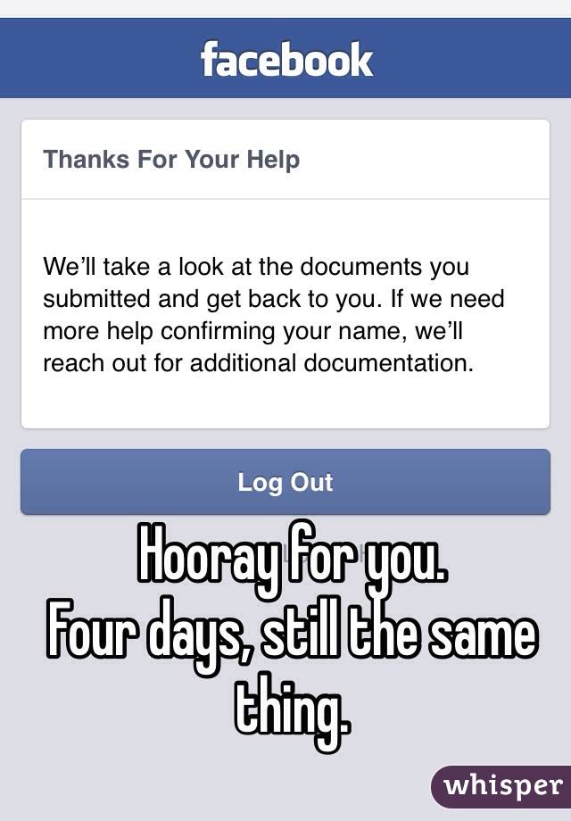 Hooray for you. 
Four days, still the same thing. 