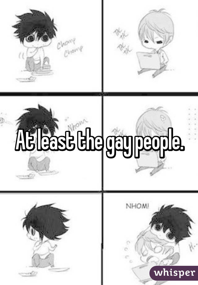 At least the gay people.