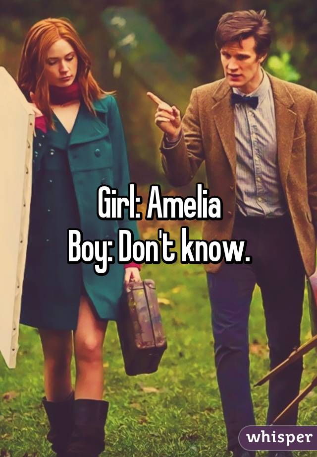 Girl: Amelia
Boy: Don't know.