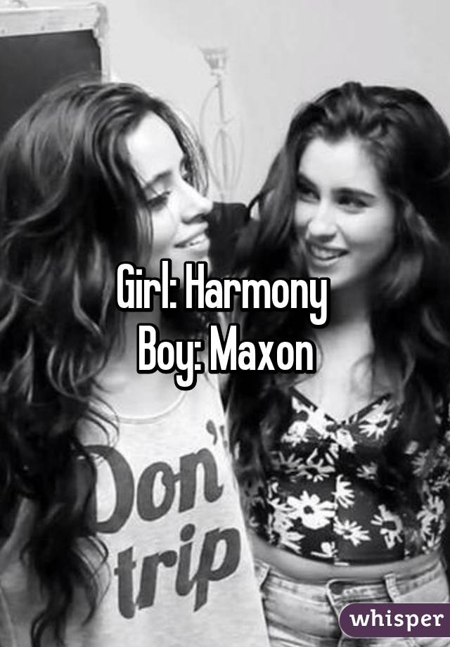 Girl: Harmony 
Boy: Maxon