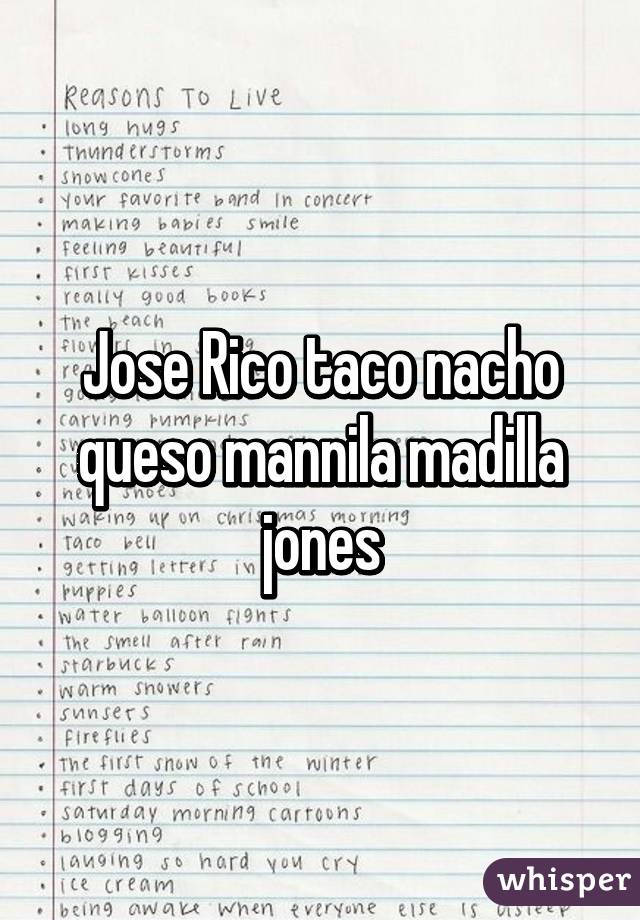 Jose Rico taco nacho queso mannila madilla jones
