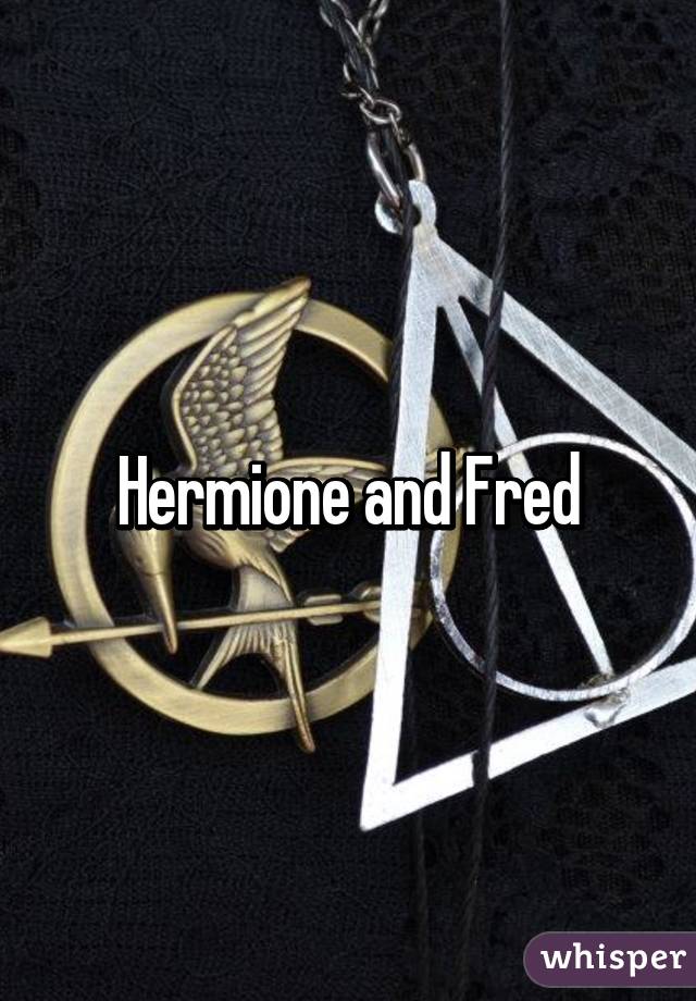 Hermione and Fred