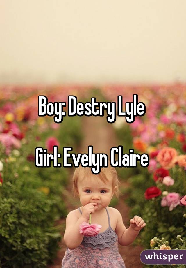 Boy: Destry Lyle 

Girl: Evelyn Claire 