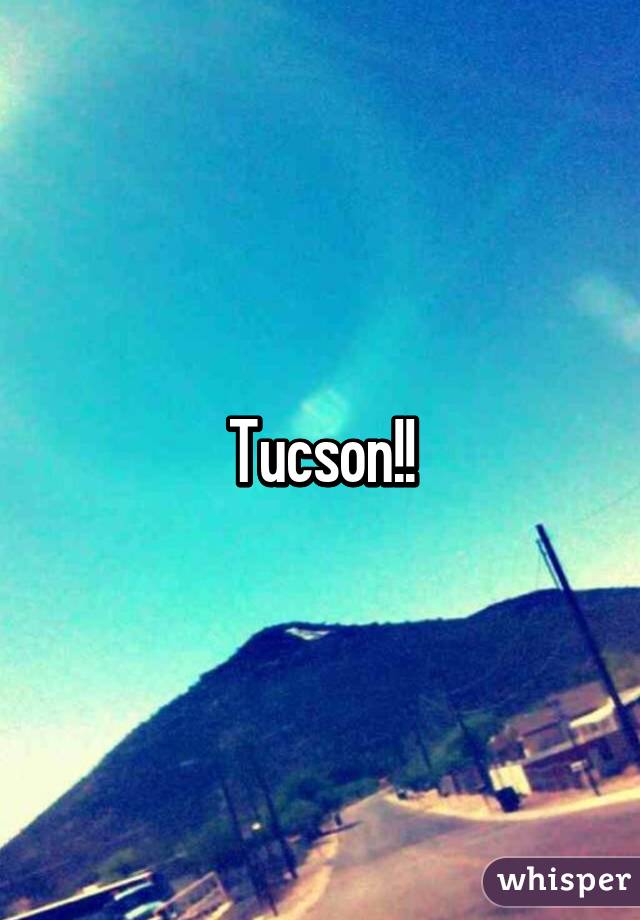 Tucson!!