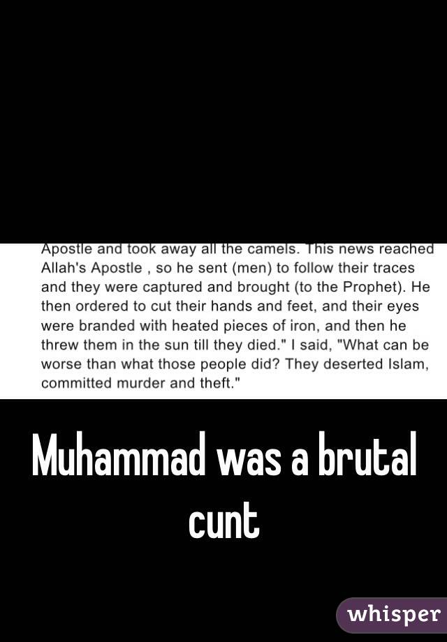  Muhammad was a brutal cunt