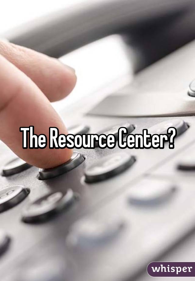 The Resource Center?