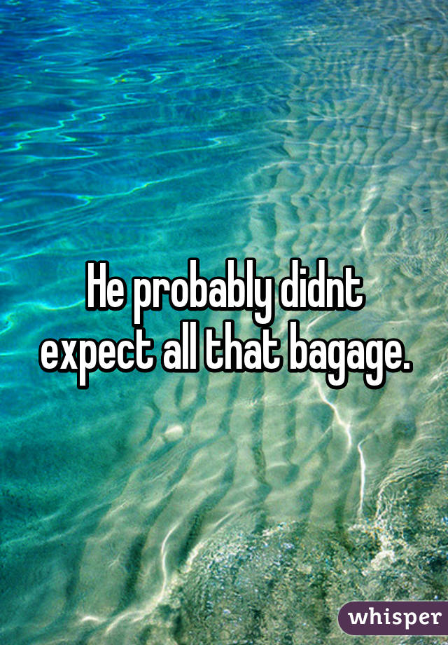 He probably didnt expect all that bagage.