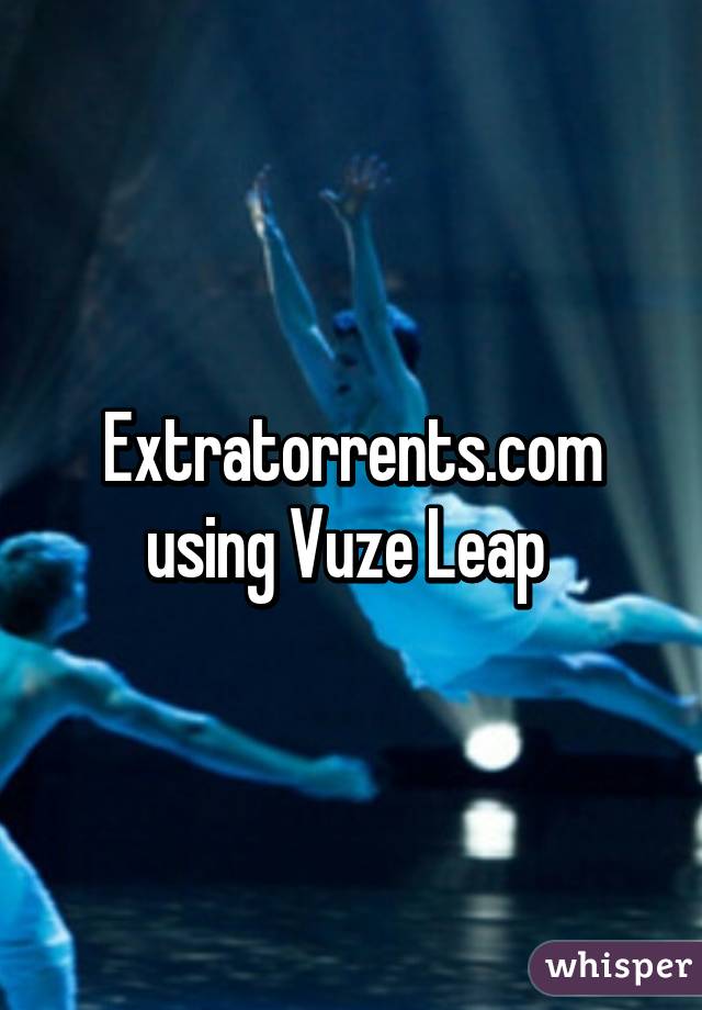 Extratorrents.com using Vuze Leap 