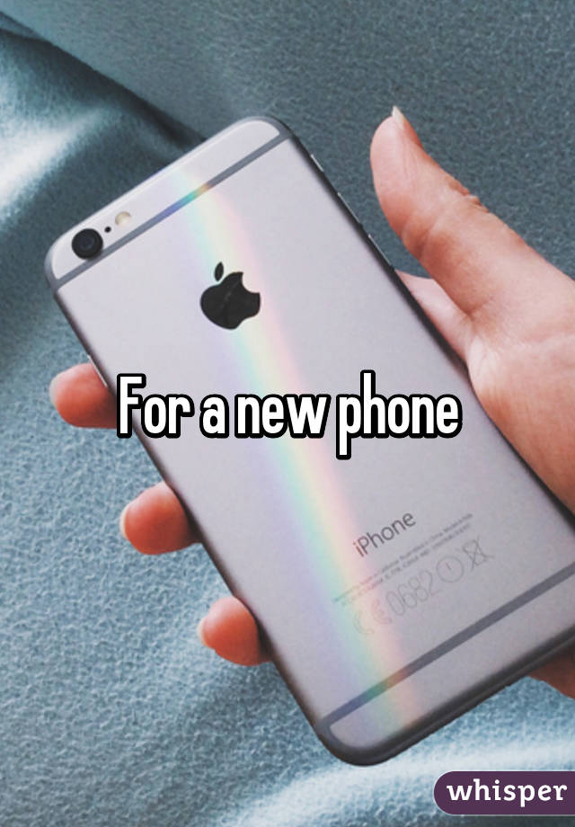 For a new phone