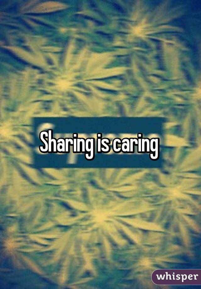 Sharing is caring 