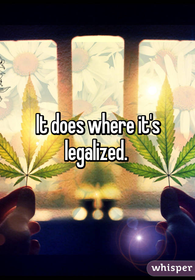 It does where it's legalized. 